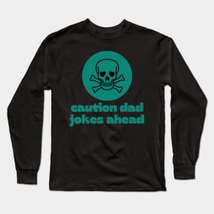 caution dad jokes ahead Long Sleeve T-Shirt